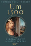 Um 1500. Europa zur ZeitAlbrecht Dürers